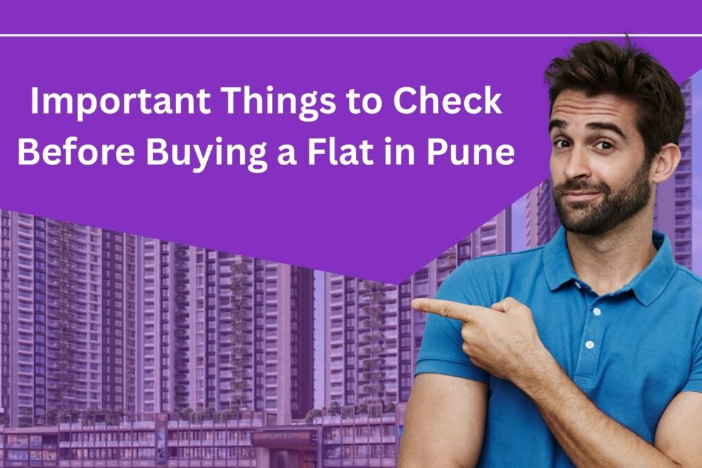 Important Things to Check Before Buying a Flat in Pune