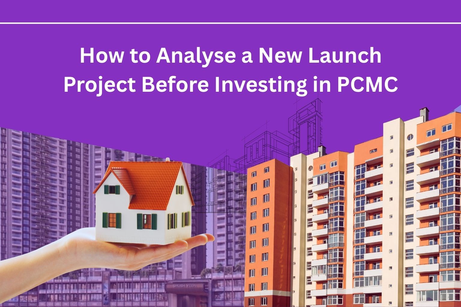 How to Analyse a New Launch Project Before Investing in PCMC