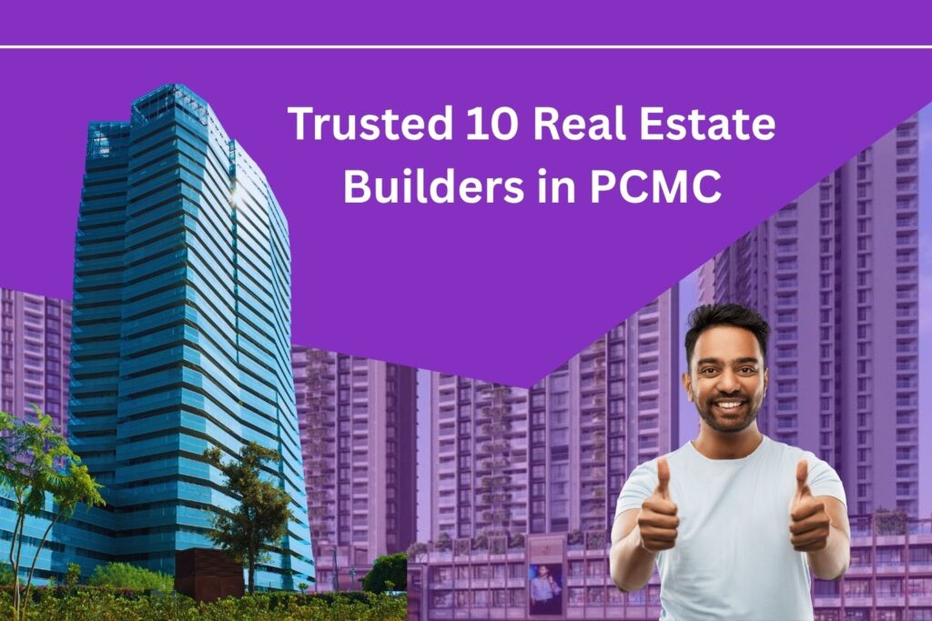 Trusted 10 Real Estate Builders in PCMC