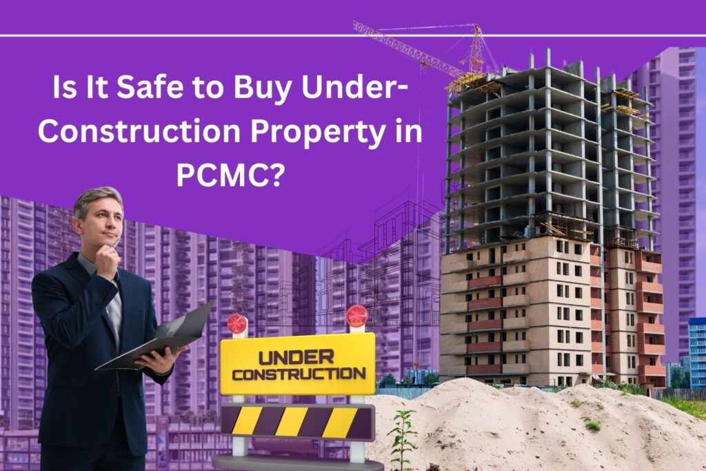 Is It Safe to Buy Under-Construction Property in PCMC?