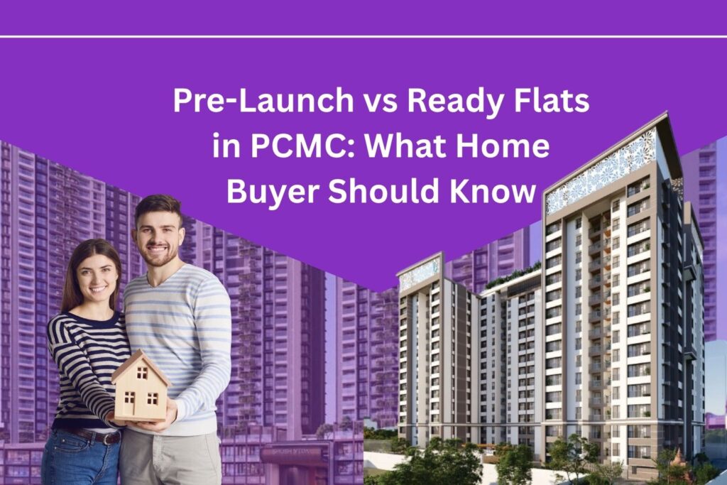 Pre-Launch vs Ready Flats in PCMC What Home Buyer Should Know