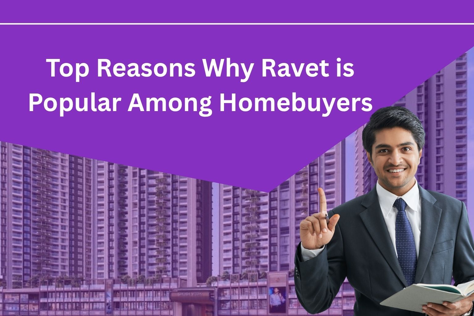 Top Reasons Why Ravet is Popular Among Homebuyers