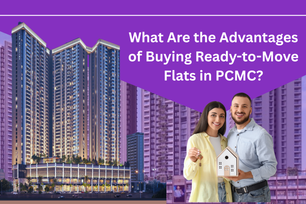 What Are the Advantages of Buying Ready-to-Move Flats in PCMC