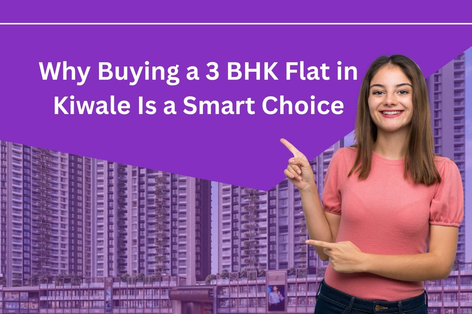 Why Buying a 3 BHK Flat in Kiwale Is a Smart Choice